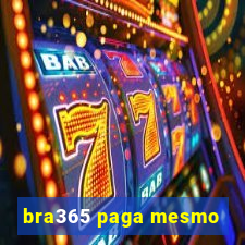 bra365 paga mesmo